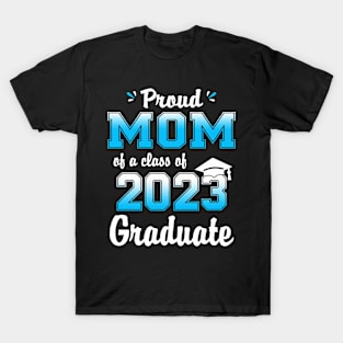 Proud Mom Of A Class Of 2023 Graduate Funny Senior 23 T-Shirt